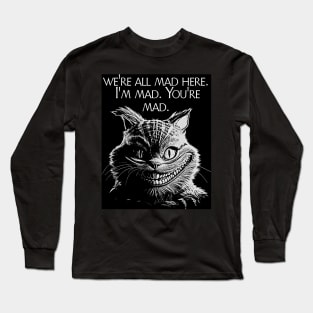 We're All Mad Here Long Sleeve T-Shirt